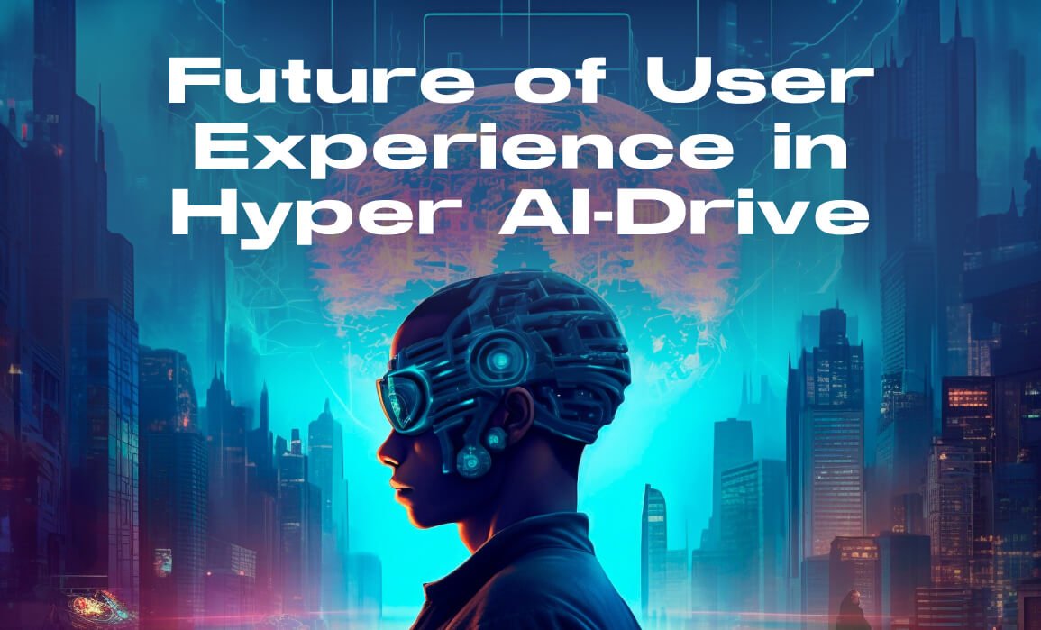 Future of User Experience in Hyper AI-Drive